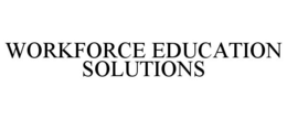 WORKFORCE EDUCATION SOLUTIONS trademark