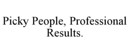 PICKY PEOPLE, PROFESSIONAL RESULTS. trademark