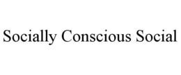 SOCIALLY CONSCIOUS SOCIAL trademark