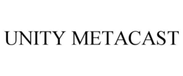 UNITY METACAST trademark