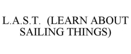 L.A.S.T. (LEARN ABOUT SAILING THINGS) trademark