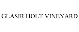 GLASIR HOLT VINEYARD trademark
