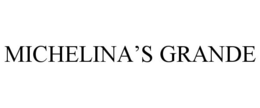 MICHELINA'S GRANDE trademark