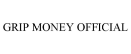 GRIP MONEY OFFICIAL trademark