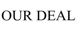 OUR DEAL trademark