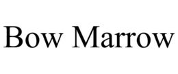 BOW MARROW trademark