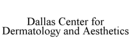 DALLAS CENTER FOR DERMATOLOGY AND AESTHETICS trademark