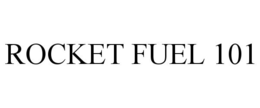 ROCKET FUEL 101 trademark