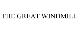 THE GREAT WINDMILL trademark