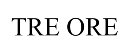 TRE ORE trademark