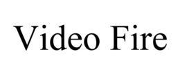 VIDEO FIRE trademark