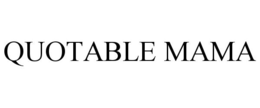 QUOTABLE MAMA trademark