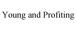 YOUNG AND PROFITING trademark