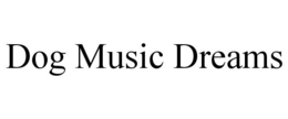DOG MUSIC DREAMS trademark