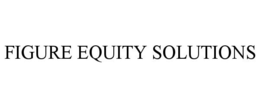 FIGURE EQUITY SOLUTIONS trademark
