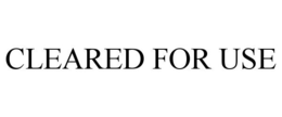 CLEARED FOR USE trademark