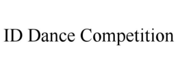 ID DANCE COMPETITION trademark