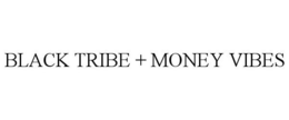 BLACK TRIBE + MONEY VIBES trademark