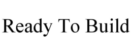 READY TO BUILD trademark