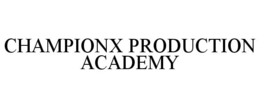 CHAMPIONX PRODUCTION ACADEMY trademark