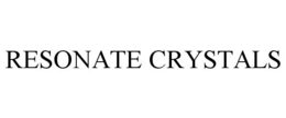 RESONATE CRYSTALS trademark