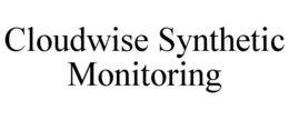 CLOUDWISE SYNTHETIC MONITORING trademark
