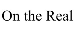 ON THE REAL trademark