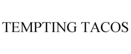 TEMPTING TACOS trademark