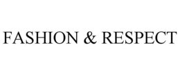 FASHION & RESPECT trademark