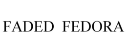 FADED FEDORA trademark