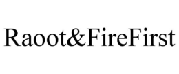 RAOOT&FIREFIRST trademark