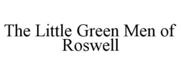 THE LITTLE GREEN MEN OF ROSWELL trademark
