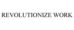 REVOLUTIONIZE WORK trademark