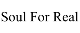 SOUL FOR REAL trademark
