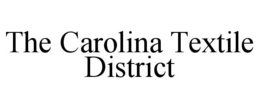 THE CAROLINA TEXTILE DISTRICT trademark
