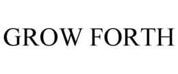 GROW FORTH trademark
