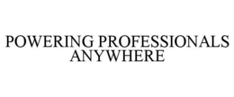 POWERING PROFESSIONALS ANYWHERE trademark
