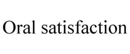 ORAL SATISFACTION trademark