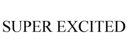 SUPER EXCITED trademark