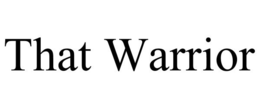 THAT WARRIOR trademark