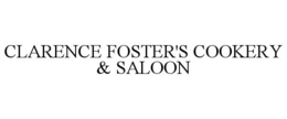 CLARENCE FOSTER'S COOKERY & SALOON trademark
