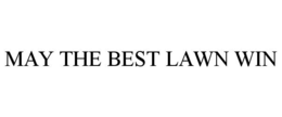 MAY THE BEST LAWN WIN trademark