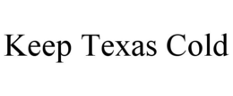 KEEP TEXAS COLD trademark