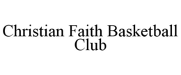 CHRISTIAN FAITH BASKETBALL CLUB trademark