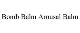 BOMB BALM AROUSAL BALM trademark