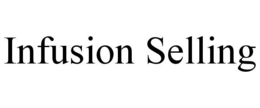 INFUSION SELLING trademark