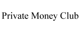 PRIVATE MONEY CLUB trademark