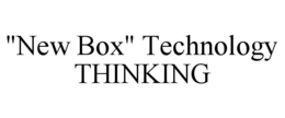 "NEW BOX" TECHNOLOGY THINKING trademark