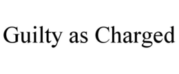 GUILTY AS CHARGED trademark