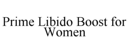 PRIME LIBIDO BOOST FOR WOMEN trademark